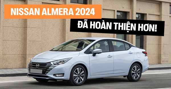 Đánh giá Nissan Almera 2024 bản cao nhất: ‘Chất’ xe đã ngon hơn