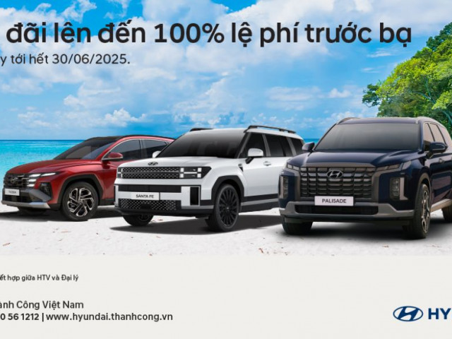 Hyundai hỗ trợ 100% lệ phí trước bạ cho khách mua xe trong tháng 6/2025