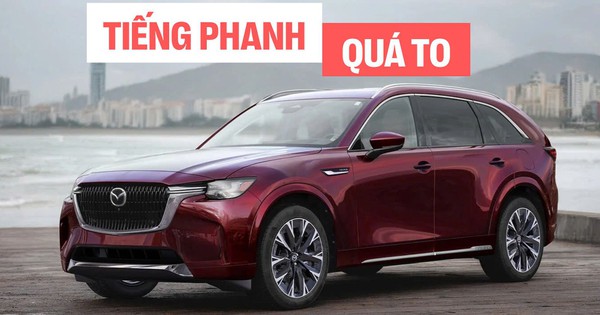 Chủ xe Mazda CX-90 đâm đơn kiện vì tiếng kêu quá lớn nhưng 