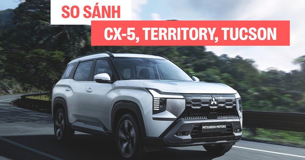 So sánh Mitsubishi Destinator với CX-5, Territory và Tucson tại Việt Nam: Hơn ở kích thước nhưng thua vận hành