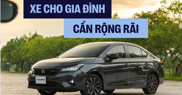 Xe cho gia đình dưới 600 triệu đồng: ‘Tôi chọn Honda City bởi hàng ghế sau thậm chí rộng hơn xe phân khúc trên’